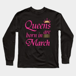 Queens Are Born In March Long Sleeve T-Shirt